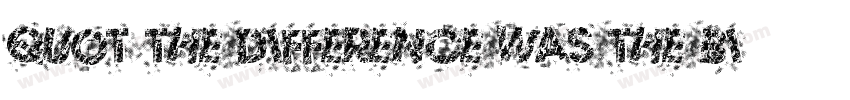 quot;the difference was the biggestquot;字体转换